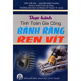 Nơi bán Thực Hành Tính Toán Gia Công Bánh Răng Ren Vít - Giá Từ -1đ