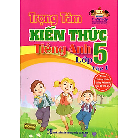 Mua Trọng Tâm Kiến Thức Tiếng Anh Lớp 5 (Tập 1)