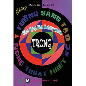 Nơi bán Những Ý Tưởng Sáng Tạo Vận Dụng Hình Ảnh Tự Nhiên Trong Nghệ Thuật Thiết Kế  - Giá Từ -1đ