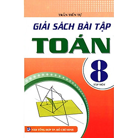 Nơi bán Giải Sách Bài Tập Toán Lớp 8 (Tập 1) (Tái Bản) - Giá Từ -1đ