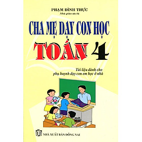 Cha Mẹ Dạy Con Học Toán Lớp 4 (Tái Bản)