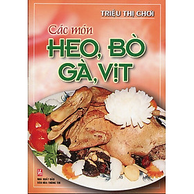 Các Món Heo, Bò, Gà, Vịt