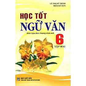 Học Tốt Ngữ Văn Lớp 6 (Tập 2) (Sao Mai)