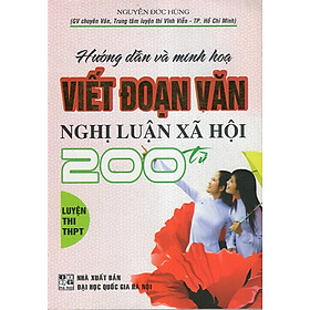 Download sách Hướng Dẫn Và Minh Họa Viết Đoạn Văn Nghị Luận Xã Hội 200 Từ (Luyện Thi THPT)