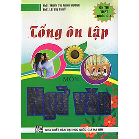 Tổng Ôn Tập Môn Ngữ Văn (Ôn Thi THPT Quốc Gia)