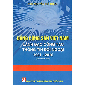 Đảng Cộng Sản Việt Nam Lãnh Đạo Công Tác Thông Tin Đối Ngoại 1991-2010
