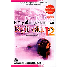 Nơi bán Hướng Dẫn Học Và Làm Bài Ngữ Văn Lớp 12 (Chương trình Chuẩn) - Giá Từ -1đ