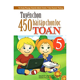 Nơi bán Tuyển Chọn 450 Bài Tập Chọn Lọc Toán Lớp 5 - Giá Từ -1đ