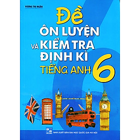 Nơi bán Đề Ôn Luyện Và Kiểm Tra Định Kỳ Tiếng Anh Lớp 6 (Kèm CD) - Giá Từ -1đ