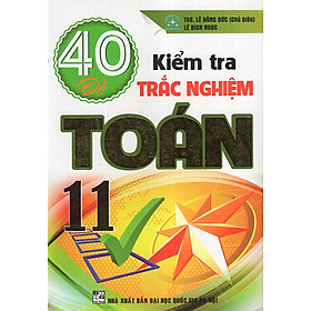 40 Đề Kiểm Tra Trắc Nghiệm Toán 11