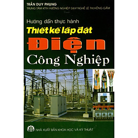 Download sách Hướng Dẫn Thực Hành Thiết Kế Lắp Đặt Điện Công Nghiệp