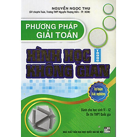 Download sách Phương Pháp Giải Toán Hình Học Trong Không Gian (Tự Luận & Trắc Nghiệm)