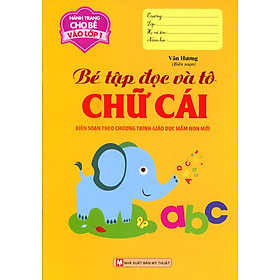 Hành Trang Cho Bé Vào Lớp 1 - Bé Tập Đọc Và Tô Chữ Cái