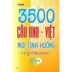 3500 Câu Anh - Việt Mọi Tình Huống (Tập 2) - Sách Bỏ Túi