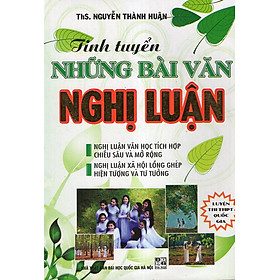 Download sách Tinh Tuyển Những Bài Văn Nghị Luận (Thi THPT Quốc Gia)