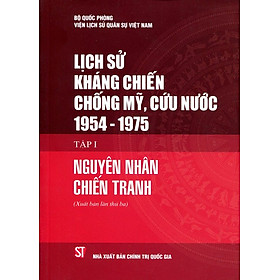 Lịch Sử Kháng Chiến Chống Mỹ Cứu Nước 1954 - 1975 (Tập I)