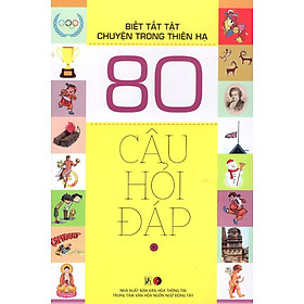 Download sách Biết Tất Tật Chuyện Trong Thiên Hạ - 80 Câu Hỏi Đáp