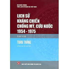 Lịch Sử Kháng Chiến Chống Mỹ Cứu Nước 1954 - 1975 (Tập VIII) - Bìa Cứng