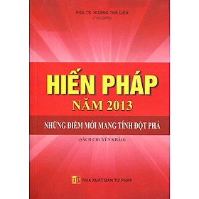 Nơi bán Hiến Pháp Năm 2013 - Những Điểm Mới Mang Tính Đột Phá - Giá Từ -1đ