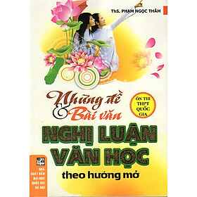 Những Đề Và Bài Văn Nghị Luận Văn Học (Ôn Thi THPT Quốc Gia)