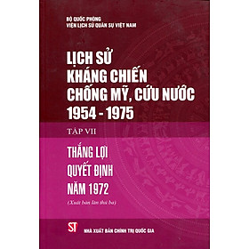 Lịch Sử Kháng Chiến Chống Mỹ Cứu Nước 1954 - 1975 (Tập VII)