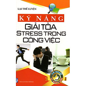 Download sách Kĩ Năng Giải Toả Stress Trong Công Việc