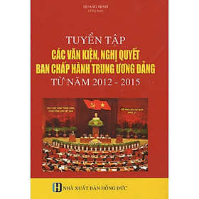 Tuyển Tập Các Văn Kiện, Nghị Quyết Ban Chấp Hành Trung Ương Đảng Từ Năm 2012 - 2015