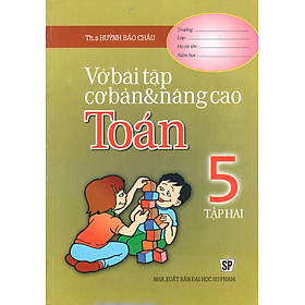 Vở Bài Tập Cơ Bản Và Nâng Cao Toán Lớp 5 (Tập 2)