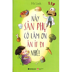 Download sách Này Sản Phụ Cô Làm Ơn Ăn Ít Đi Nhé!