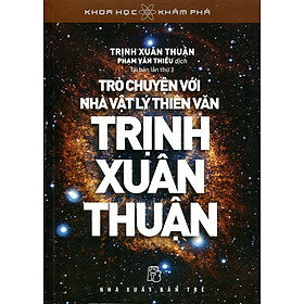 Nơi bán Khoa Học Khám Phá - Trò Chuyện Với Trịnh Xuân Thuận - Giá Từ -1đ