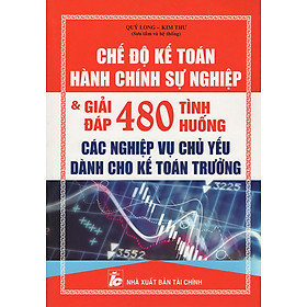 Chế Độ Kế Toán Hành Chính Sự Nghiệp Và Giải Đáp 480 Tình Huống
