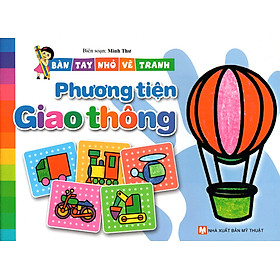 Bàn Tay Nhỏ Vẽ Tranh - Phương Tiện Giao Thông (Tái Bản 2015)