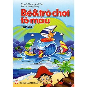 Bé & Trò Chơi Tô Màu (Tập Một)