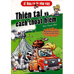 A! Hóa Ra Là Như Vậy - Thiên Tai Và Cách Thoát Hiểm