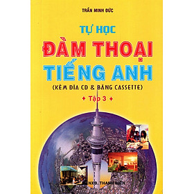 Tự Học Đàm Thoại Tiếng Anh (Tập 3)