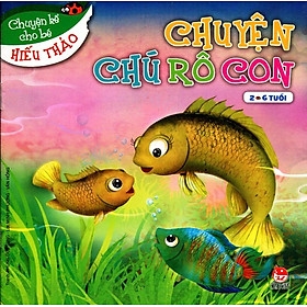 Chuyện Kể Cho Bé Hiếu Thảo - Chuyện Chú Rô Con