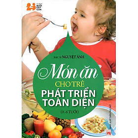 Nơi bán Món Ăn Cho Trẻ Phát Triển Toàn Diện (0 - 6 Tuổi) - Tái Bản 2014 - Giá Từ -1đ