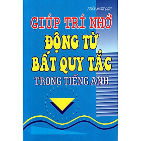 Download sách Giúp Trí Nhớ: Động Từ Bất Quy Tắc Trong Tiếng Anh