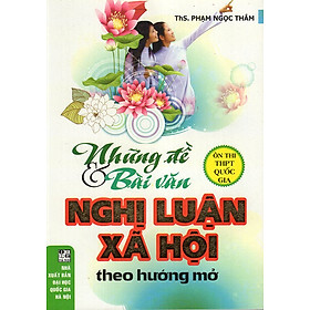 Những Đề Và Bài Văn Nghị Luận Xã Hội (Ôn Thi THPT Quốc Gia)