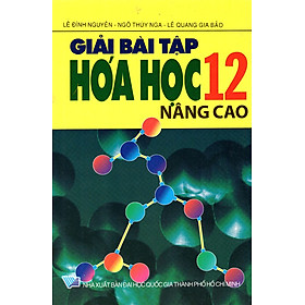 Download sách Giải Bài Tập Hóa Học Lớp 12 (Nâng Cao)