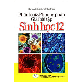 Nơi bán Phân Loại & Phương Pháp Giải Bài Tập Sinh Học Lớp 12 - Giá Từ -1đ