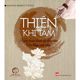 Download sách Thiền Khí Tâm - Nghệ Thuật Thanh Lọc Thân Tâm, Cân Bẳng Cuộc Sống