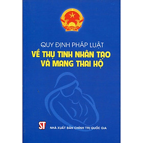 [Download Sách] Quy Định Pháp Luật Về Thụ Tinh Nhân Tạo Và Mang Thai Hộ