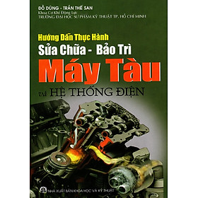 Nơi bán Hướng Dẫn Thực Hành Sửa Chữa - Bảo Trì Máy Tàu Và Hệ Thống Điện - Giá Từ -1đ