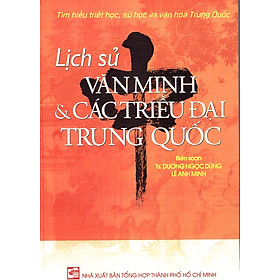 Hình ảnh sách Lịch Sử Văn Minh & Các Triều Đại Trung Quốc 