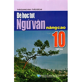 Nơi bán Để Học Tốt Ngữ Văn Nâng Cao Lớp 10 (Tập 2) - Giá Từ -1đ