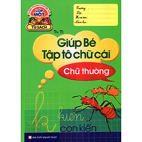 Hành Trang Cho Bé Vào Lớp Một - Giúp Bé Tập Tô Chữ Cái (Chữ Thường)