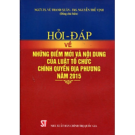 [Download Sách] Hỏi - Đáp Về Những Điểm Mới Và Nội Dung Của Luật Tổ Chức Chính Quyền Địa Phương