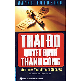 Thái Độ Quyết Định Thành Công (Tái Bản)