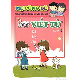 Mẹ Cùng Bé - Học Viết Từ (Cuốn 5)